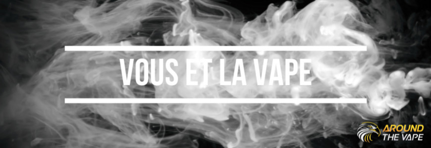 Vous et la vape