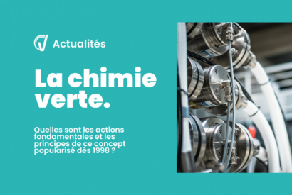 AU COEUR DE NOTRE PRODUCTION : LA CHIMIE VERTE !